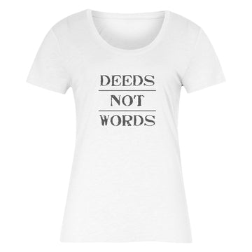 DEEDS NOT WORDS Women's T-Shirt