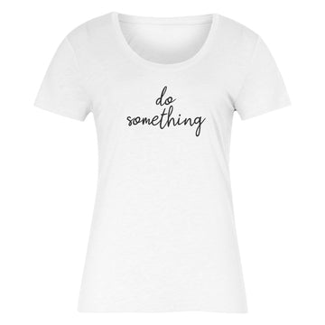 DO SOMETHING Women's T-Shirt