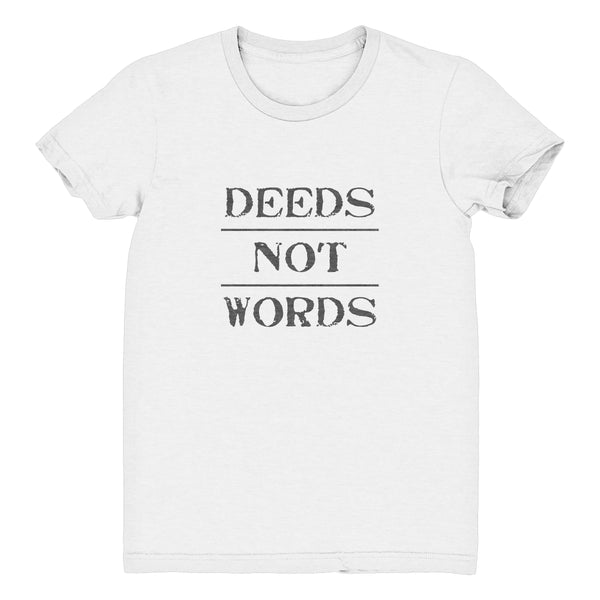 DEEDS NOT WORDS Unisex T-Shirt