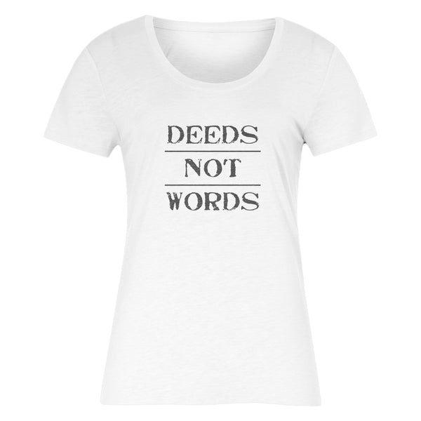 DEEDS NOT WORDS Women's T-Shirt